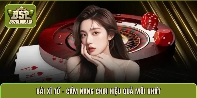 Bài Xì Tố – cẩm nang chơi hiệu quả mới nhất