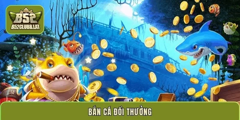 Bắn cá đổi thưởng – Trò chơi giải trí lôi cuốn