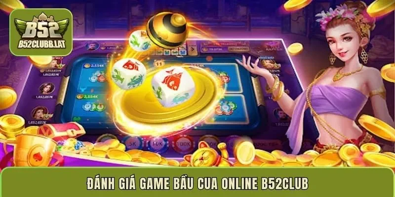 Đánh giá game bầu cua online b52club