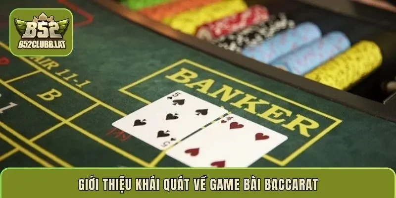 Giới thiệu khái quát về game bài baccarat