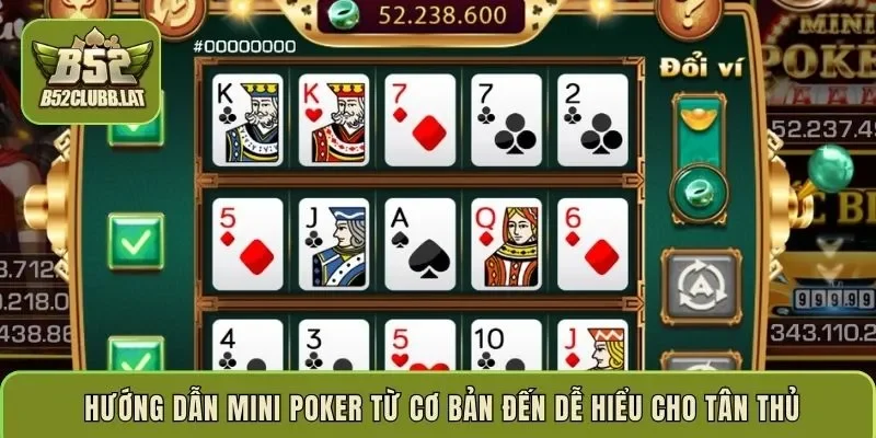  Hướng dẫn Mini Poker từ cơ bản đến dễ hiểu cho tân thủ