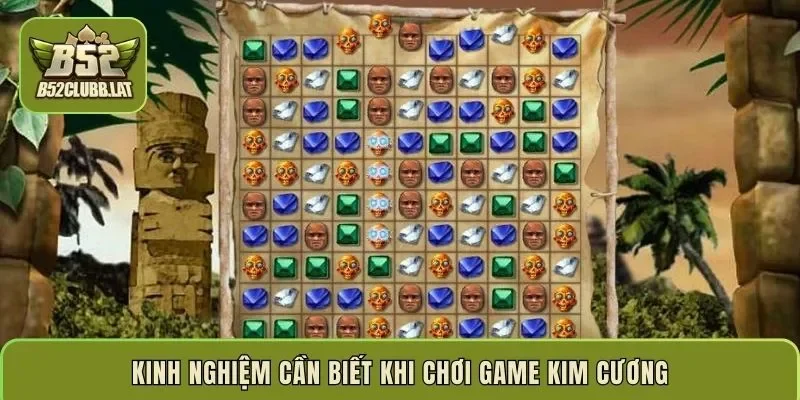 Kinh nghiệm cần biết khi chơi game kim cương