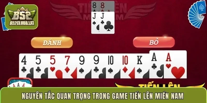 Nguyên tắc quan trọng trong game Tiến Lên Miền Nam 