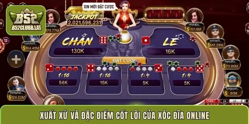 Xuất xứ và đặc điểm cốt lõi của xóc đĩa online